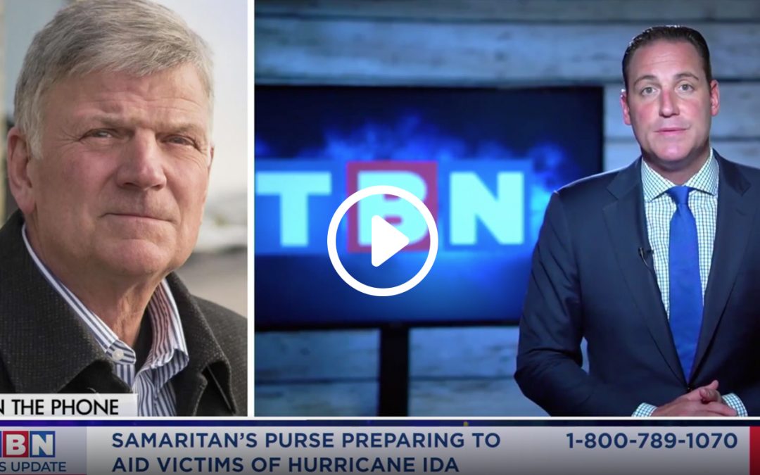 Franklin Graham on TBN: Samaritan’s Purse’s Responding to Hurricane Ida