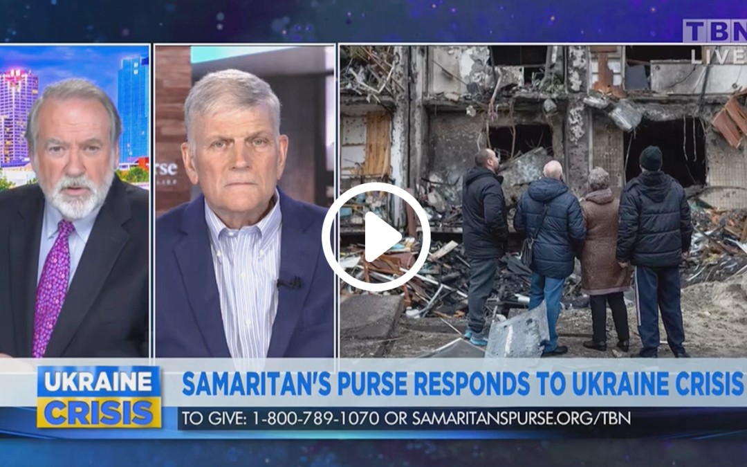 Franklin Graham Shares with Mike Huckabee on TBN About Samaritan’s Purse Response to Ukrainian Crisis