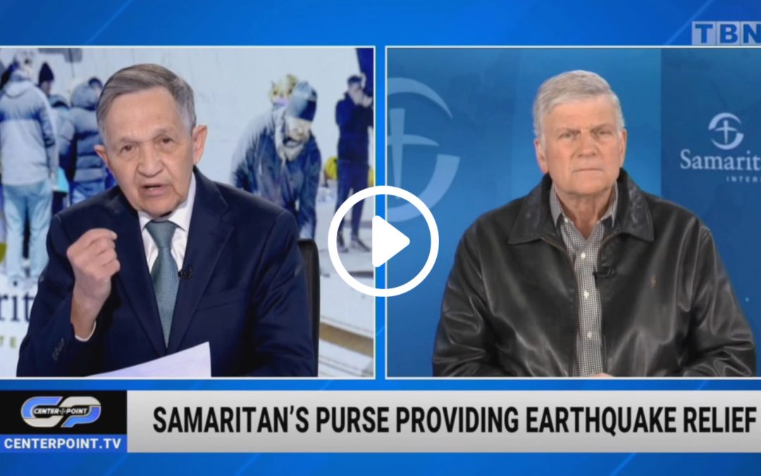 Franklin Graham on TBN Centerpoint shares about the Samaritan’s Purse Response to the Earthquakes in Turkey